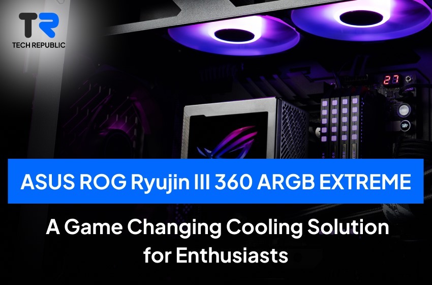 ASUS ROG Ryujin III 360 ARGB EXTREME: A Game Changing Cooling Solution for Enthusiasts