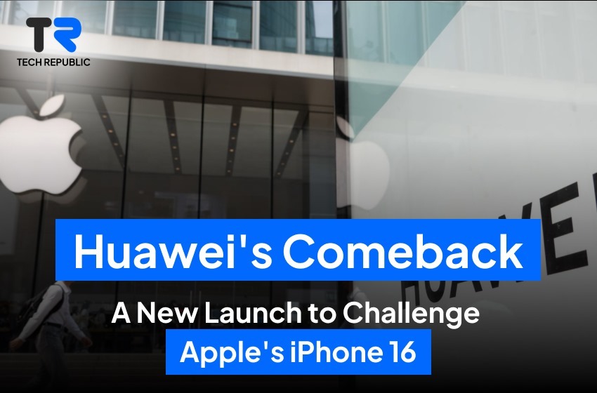 Huawei's Comeback: A New Launch to Challenge Apple's iPhone 16